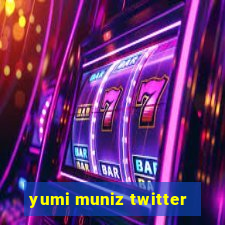 yumi muniz twitter